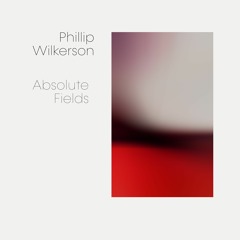 Phillip Wilkerson - The Edge Of Being