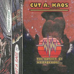 Cut A Kaos - #70 -The Vather of Hardcoore....