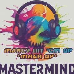 Mastermind- Money Hit Em Up