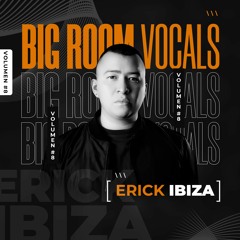 Erick Ibiza - Big Room Vocals 8