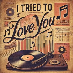 I Tried to Love You - Dhelick