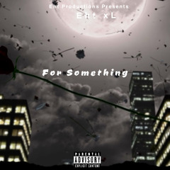 eht xl -For something