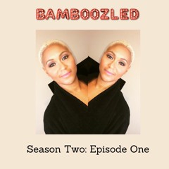 Season 2 Episode 1 Bamboozled