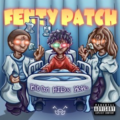 FENTY PATCH [W/ BIG DOM X KOKO] [PROD. KIDx]