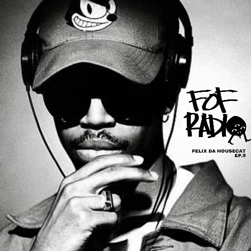 FOF RADIO Felix Da Housecat Episode 9