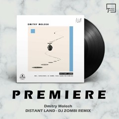 PREMIERE: Dmitry Molosh - Distant Land (DJ Zombi Remix) [KITCHEN RECORDINGS]
