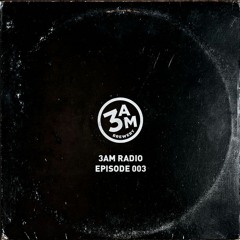 3AM RADIO - EPISODE 3