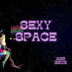 Sexy Space - ASRbros (DEMO)