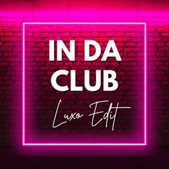 IN DA CLUB!! (Luxo Edit) [FREE DOWNLOAD]