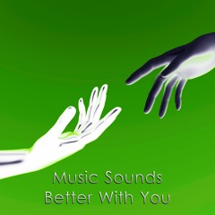 Music Sounds Better With You (Color K Edit)