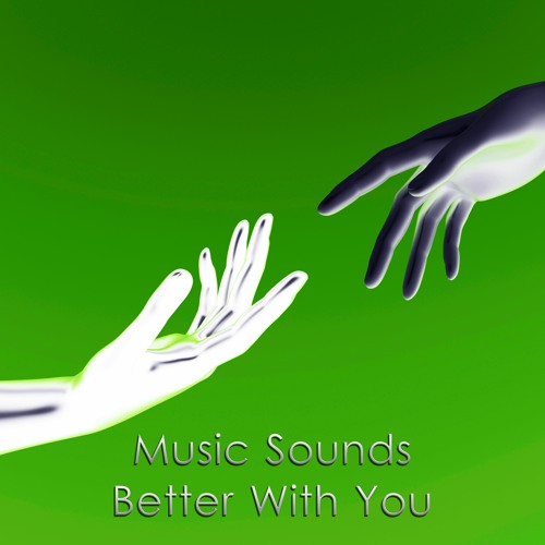 Stream Music Sounds Better With You (Color K Edit) by Color K Listen