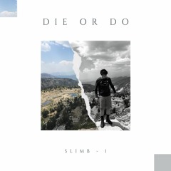 @slimb - DIE OR DO (prod. @nsanchez1)
