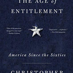Access EBOOK 📔 The Age of Entitlement: America Since the Sixties by  Christopher Cal