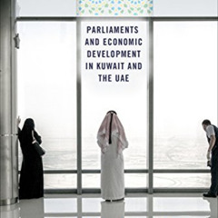 [ACCESS] KINDLE 📂 The Wages of Oil: Parliaments and Economic Development in Kuwait a