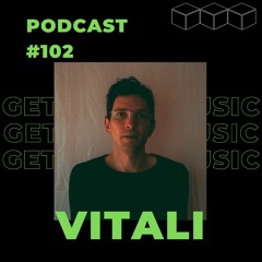 GetLostInMusic - Podcast #102 - VITALI
