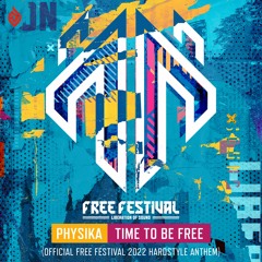 Physika - Time To Be Free (Official Free Festival Hardstyle 2022 Anthem)