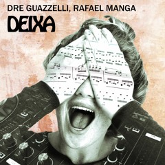 Dre Guazzelli, Rafael Manga - Deixa (FREE DOWNLOAD)