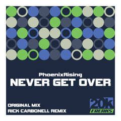 PhoenixRising - Never Get Over (Rick Carbonell Remix)