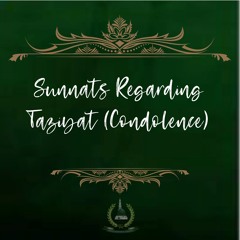 46. Sunnats Regarding Ta‘ziyat (Condolence)