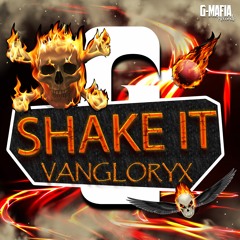 Vangloryx - Shake It (Original Mix) [G-MAFIA RECORDS]
