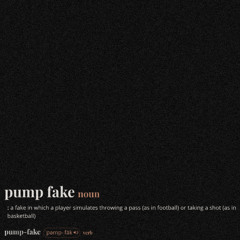 PUMP FAKE