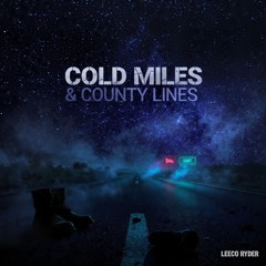 Cold Miles & County Lines