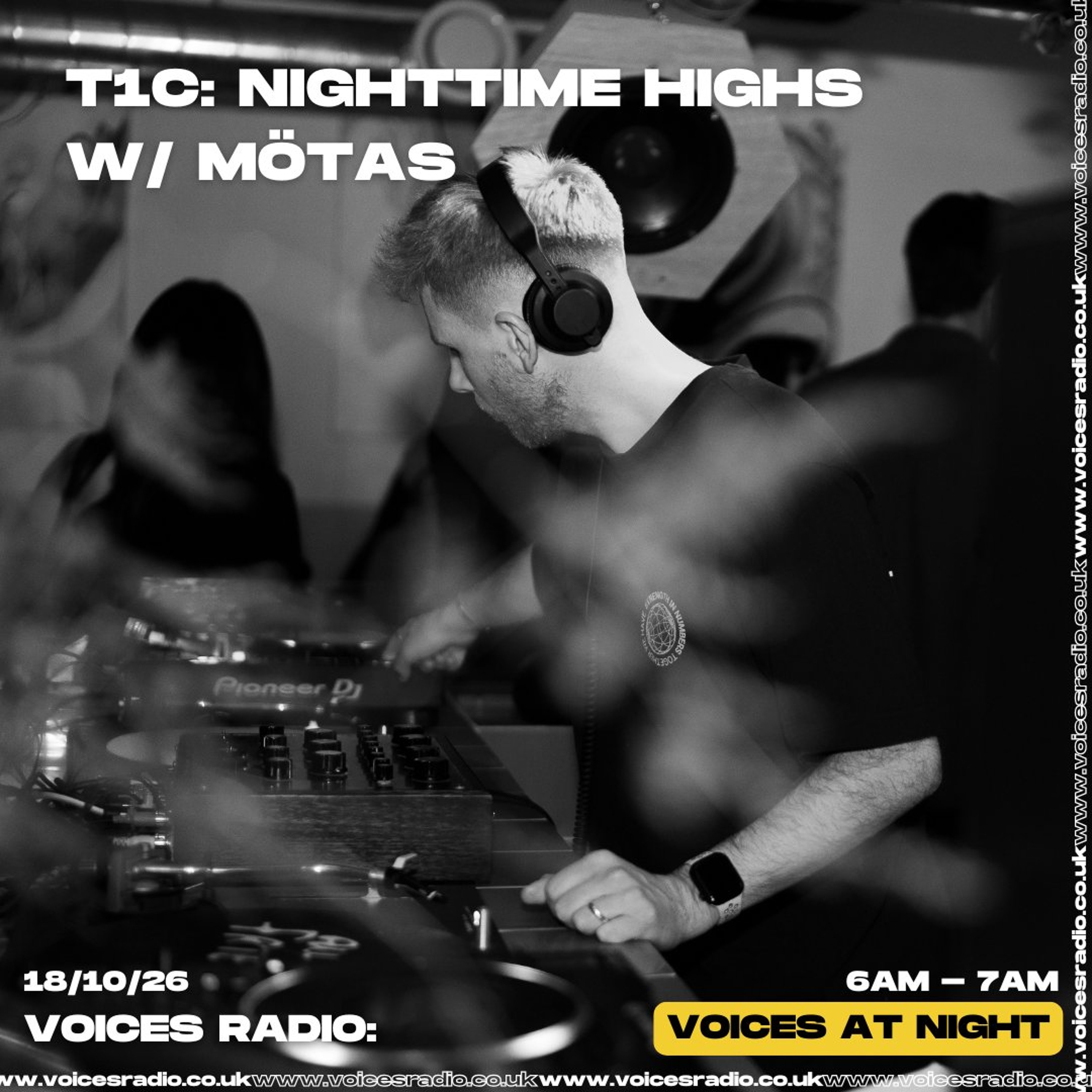 T1C: Nighttime Highs w/ Mötas - 18/10/26 - [Voices Radio]