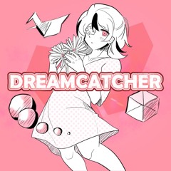Dreamcatcher (ft. Namine Ritsu)