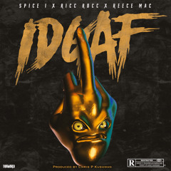 IDGAF - RiccRocc Spice 1 Reece Mac