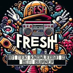 Fresh - By: Tek Knowledge & Bit Burner