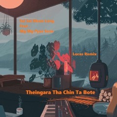 Sai Sai Kham Leng Ft. Mg Mg Pyae Sone - Theingara Tha Chin Ta Bote(Lucas Remix)
