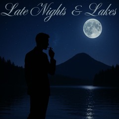 Late Night & Lakes