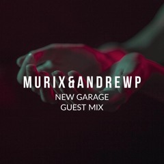 MURIX & Andrew P - New Garage Guest Mix JUNE 2021