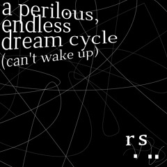 reverie syndrome - a perilous, endless dream cycle (can't wake up)