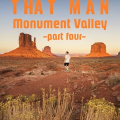 That Man - Monument Valley Part 4