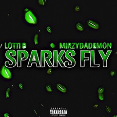 SPARKS FLY - LOTTI B X MIRZYDADEMON