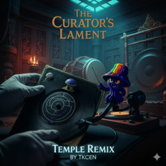 The Curator’s Lament (Temple Remix)