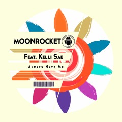Moon Rocket Feat Kelli Sae - Always Have Me (Radio Edit)