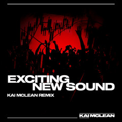 Will Sparks - Exciting New Sound (Kai McLean Remix)