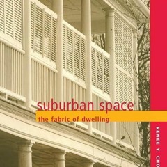 Free read✔ Suburban Space: The Fabric of Dwelling
