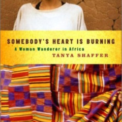 READ KINDLE 💛 Somebody's Heart Is Burning: A Woman Wanderer in Africa (Vintage Depar