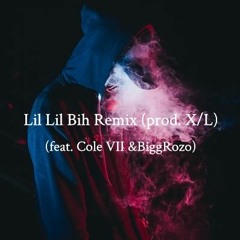 Lil Lil Bih Remix (feat. Cole VII & BiggRozo) (Prod. X/L)