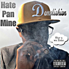 Hate On Mine- Demolishion