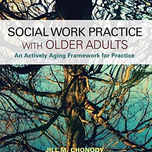 [FREE] EBOOK 📑 Social Work Practice With Older Adults: An Actively Aging Framework f