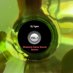 Dj Vgen WeekenD Game SounD Sesion VOL.1 (2011)