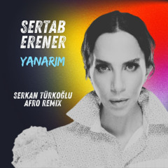Sertab Erener - Yanarım (Serkan Türkoğlu Afro Remix) 2025
