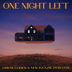 Cheat Codes & MacKenzie Porter - One Night Left