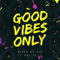#GOODVIBESONLY Vol.10 mixed by Gio