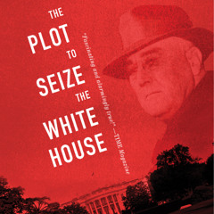 The Plot to Seize the White House