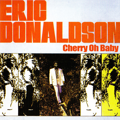 レゲエ 超レア CHERRY OH BABY ERIC DONALDSON Stream Cherry Oh Baby by Eric Donaldson | Listen online for free